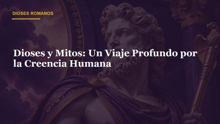 Dioses y Mitos: Un Viaje Profundo por la Creencia Humana