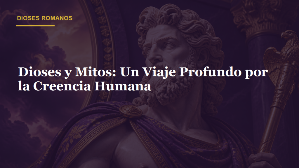 Dioses y Mitos: Un Viaje Profundo por la Creencia Humana