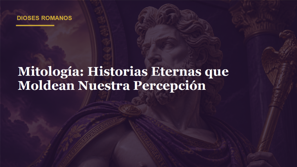 Mitología: Historias Eternas que Moldean Nuestra Percepción