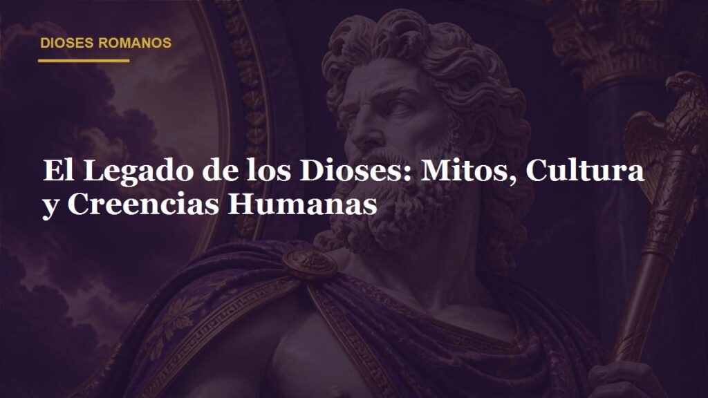El Legado de los Dioses: Mitos, Cultura y Creencias Humanas